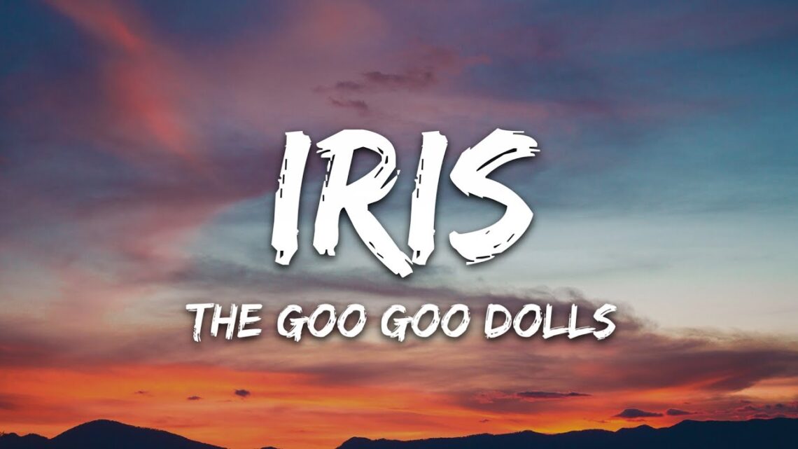 Iris Goo Goo Dolls Lyrics